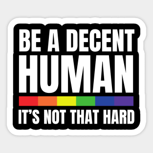LGBTQ Heart Pride Month Be A Decent Human It's Not That Hard Sticker